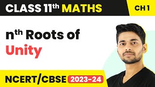 nth Roots of Unity | Maths Class 11