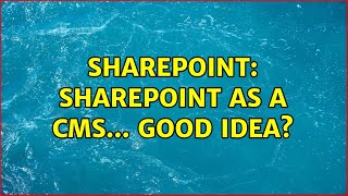 Sharepoint: Sharepoint as a CMS... Good idea? (5 Solutions!!)
