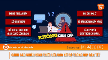 CẢNH BÁO NHIỀU HÌNH THỨC LỪA ĐẢO NỞ RỘ TRONG DỊP CẬN TẾT