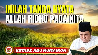 INILAH TANDA NYATA ALLAH RIDHO PADA KITA !!/USTADZ ABU HUMAIROH @KajianOnline744 