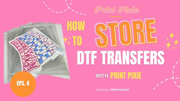 How to Properly Store Your DTF Transfers | Print Pixie Tips