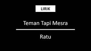 Teman Tapi Mesra - Ratu [Lirik]