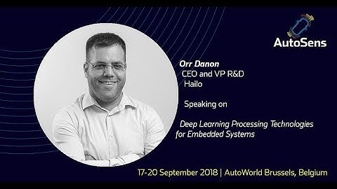 Deep Learning Processing Technologies for Embedded Systems: Autosens Brussels Hailo Orr Danon 2018