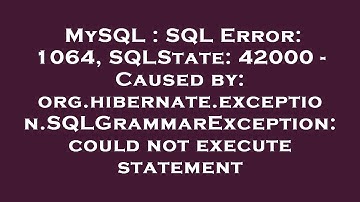 MySQL : SQL Error: 1064, SQLState: 42000 - Caused by: org.hibernate.exception.SQLGrammarException: c