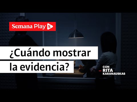 ¿Cuándo mostrar la evidencia? | Rita Karanauskas en Cazamentiras