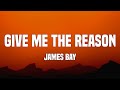 James Bay Give Me The Reason Lyrics mp3
