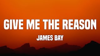 James Bay - Give Me The Reason (Lyrics)