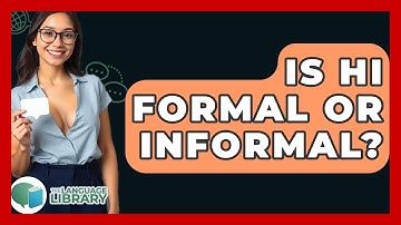 Is Hi Formal Or Informal? - The Language Library