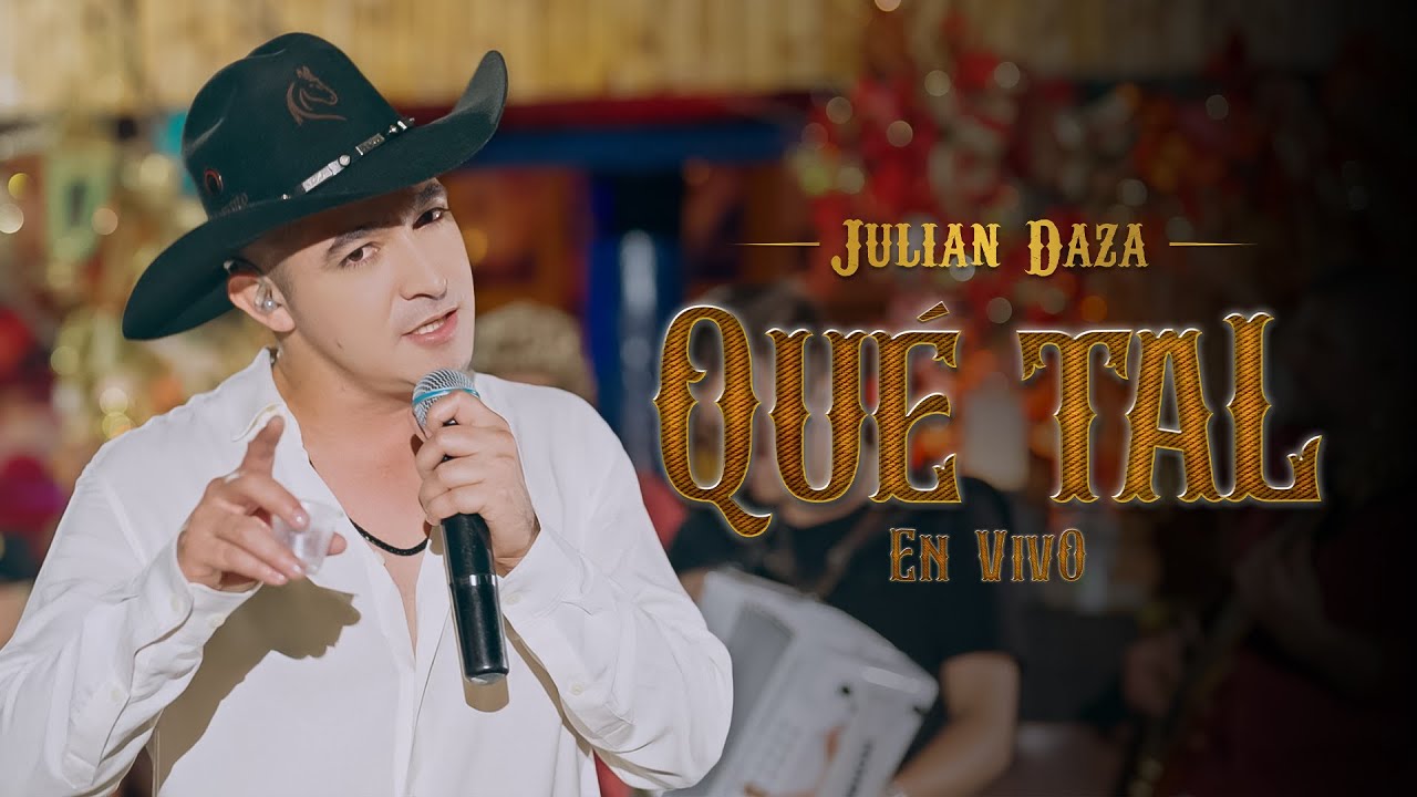 JULIAN DAZA | QUE TAL ( Versión Fonda )