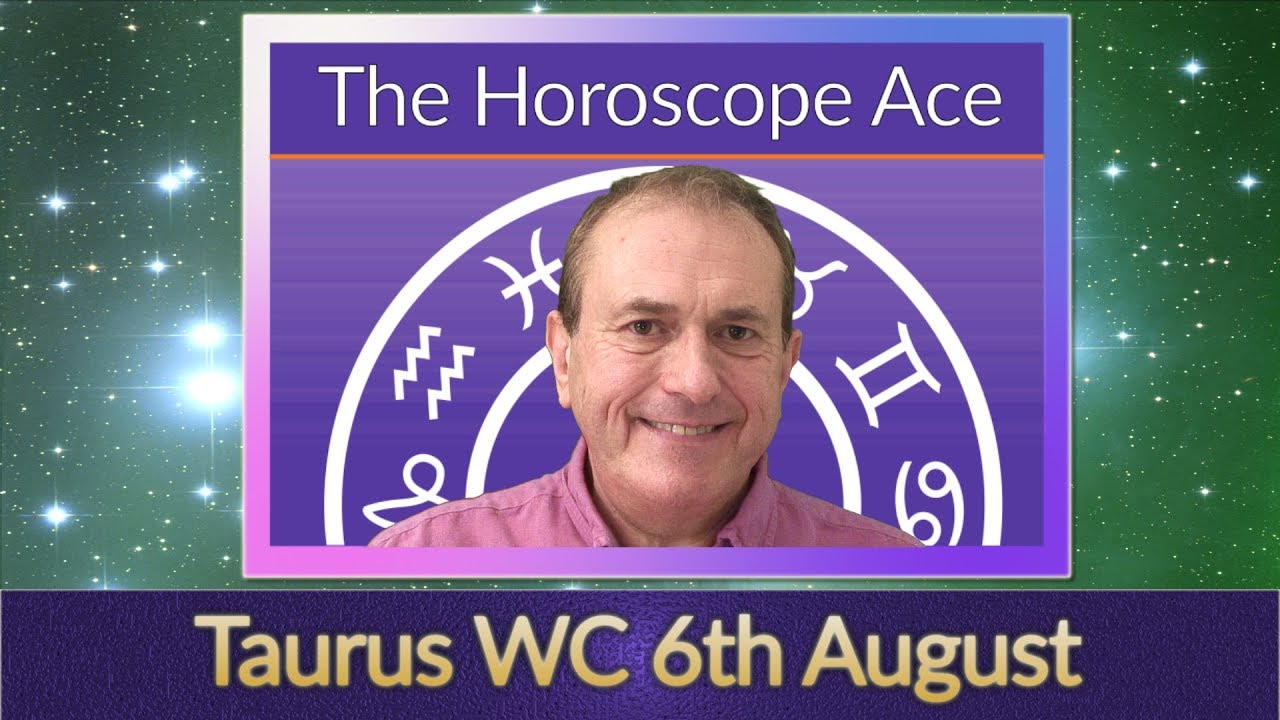 Taurus Weekly Horoscope from 6th August - 13th August