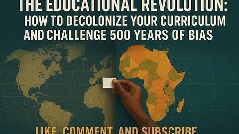 The Educational Revolution: How to Decolonize Your Curriculum and Challenge 500 Years of Bias