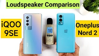 iQOO 9SE vs OnePlus Nord 2 Loudspeaker Comparison Which is Best ???