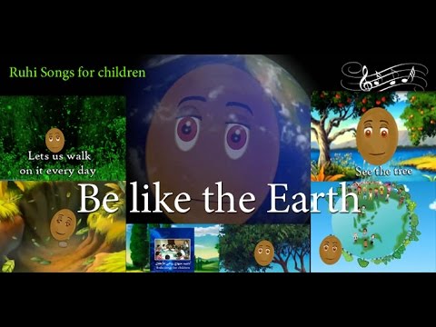 Be like the Earth  Ruhi song for children