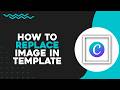 How To Replace Image in Template In Canva (Easiest Way)
