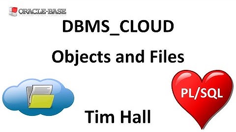 DBMS_CLOUD : Objects and Files