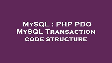 MySQL : PHP PDO MySQL Transaction code structure