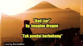 Bad Liar Imagine Dragon Cover By Anna Hamilton  Terjemah U0026 Lirik Lagu