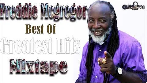 Freddie McGregor Best of The Best Greatest Hits Mix by djeasy