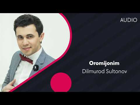 Dilmurod Sultonov — Oromijonim | Дилмурод Султонов — Оромижоним (AUDIO)