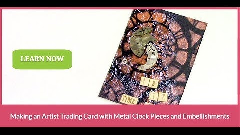 Making an Artist Trading Card with Metal Clock Pieces and Embellishments