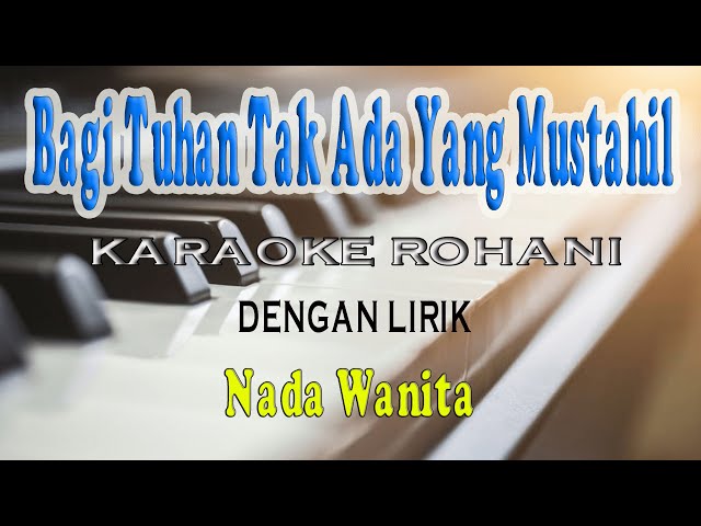 BAGI TUHAN TAK ADA YANG MUSTAHIL [KARAOKE ROHANI] SARI SIMORANGKIR ll NADA WANITA C=DO class=