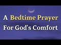 Lord God, I ask that You bless my sleep tonight, making it - A Bedtime Prayer For God