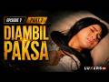 Love & 10 Million Dollars | Episode 1 (Part 2) : Diambil Paksa - Drama Romantis Penuh Konflik