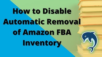 How to Disable Automatic Removal of Amazon FBA Inventory