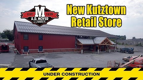New Kutztown Retail Store Construction Phase III 5/22/23 - 7/13/23 - A.D. Moyer Lumber, Inc