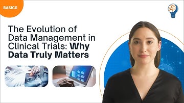 The Evolution of Data Management in Clinical Trials: Why Data Truly Matters