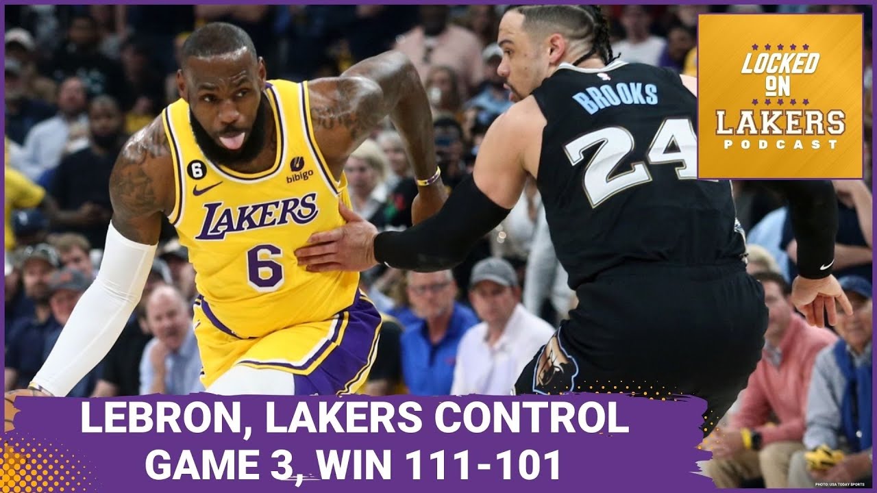 LeBron James leads the Los Angeles Lakers to a 111-101 win and 2-1 series  lead against the Memphis Grizzlies