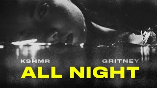 KSHMR, gritney - All Night [ Lyric Video]
