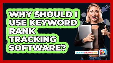 Why Should I Use Keyword Rank Tracking Software? - SearchEnginesHub.com