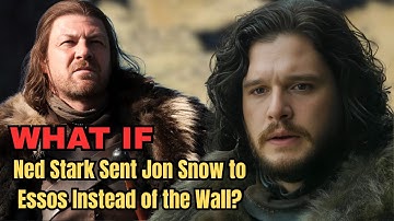 What If Ned Stark Sent Jon Snow to Essos Instead of the Wall?  | GAMES OF THRONES