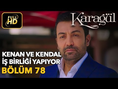 Karagül 78. Bölüm (Full HD Tek Parça)Kenan ve Kendal İş Birliği Yapıyor