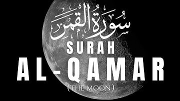 Surah Al-Qamar (سورة القمر) The Moon | Listen The Tilawat
