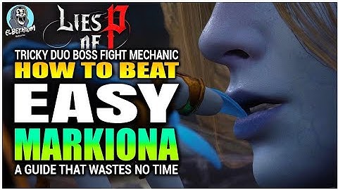 HOW TO BEAT Markiona Boss SUPER EASY GUIDE | Lies Of P Overture