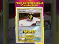 Top 10 RAREST &amp; Most EXPENSIVE Ultra Ball Pokémon Cards EVER! (You Won’t Believe #1) #pokemon #top10