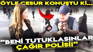 O Kadar Cesurca Konuştu Ki Beni Tutuklasınlar Çağir Poli̇si̇ Dedi Sokak Röportajları