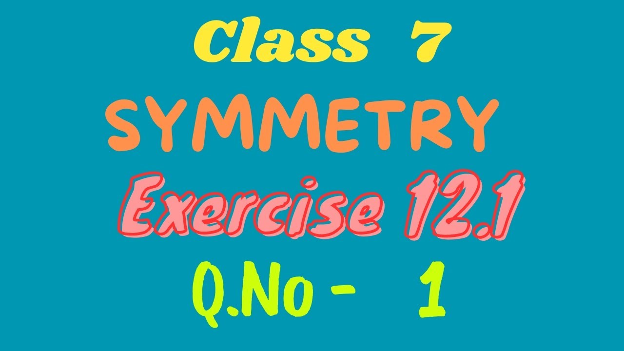 Exercise 12.1 | Q.no. 1 | Symmetry | Class 7 | Maths | - YouTube