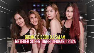 BOXING DISCO!! DJ JUNGLE DUTCH SALAM METEDEH SUPERR TINGGI TERBARU 2024