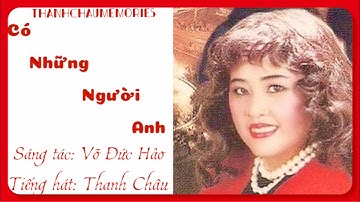 Có những người anh I Sáng tác: Võ Đức Hảo I Tiếng hát: Thanh Châu
