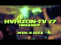 HVRIZON-TV #7 | Vital & Alex pres. Tweeter Damager (Uptempo Piep)