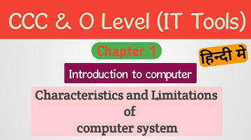 Characteristics and Limitations of Computer system | O Level and CCC Chapter 1