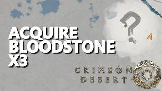 Acquire bloodstones x3 Crimson Desert