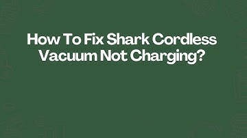 How To Fix Shark Cordless Vacuum Not Charging?