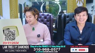 Livestream LAM TRIEU VY natural diamonds-Easter SALE Tra gop 12 thang no interest Sunday5:00PM 03/31