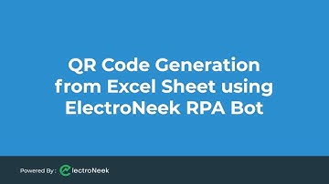 QR Code Generation from Excel Sheet using ElectroNeek RPA Bot