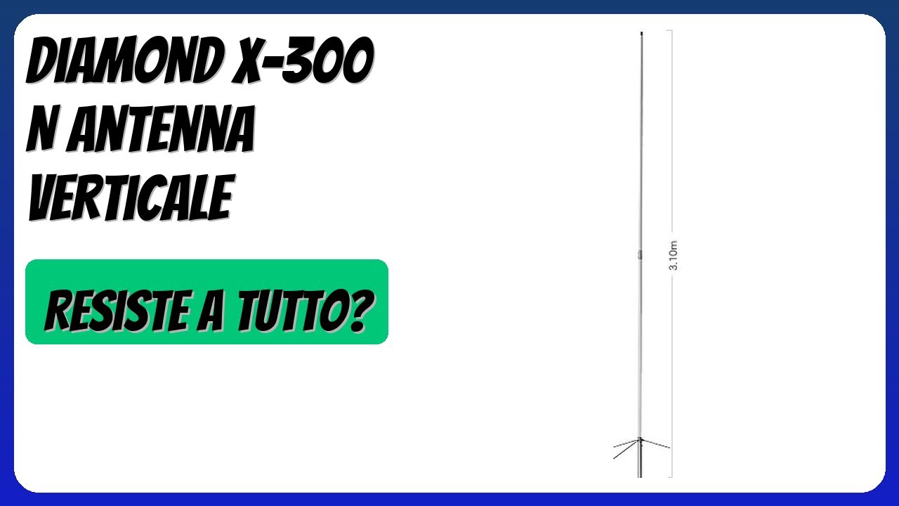 RECENSIONE (2026) : Diamond X-300 N Antenna Verticale. DETTAGLI