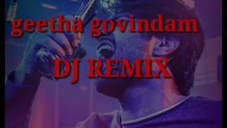 Geetha govindam dj remix (DJ REMIX BY HARISH)